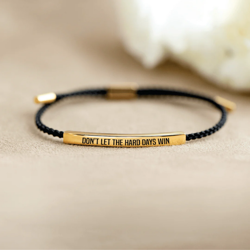 Don't Let The Hard Days Win - Motivational Bracelet